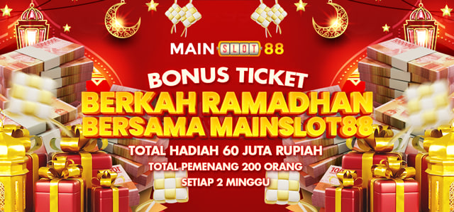 BONUS TIKET BERKAH RAMADHAN BERSAMA MAINSLOT88 TOTAL HADIAH 60 JT