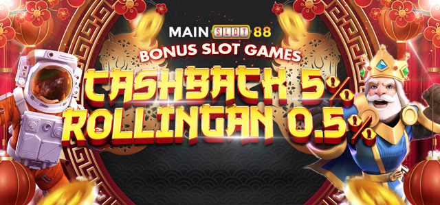 CASHBACK SLOT 5%	+ ROLLINGAN 0,5%