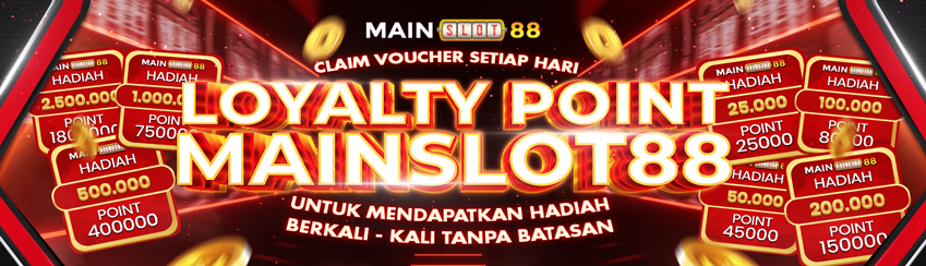 MAINSLOT88 POINT LOYALTY